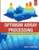 Optimum Array Processing: Part IV Of Detection, Estimation, And Modulation Theory (Pb 2013)