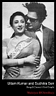 Uttam Kumar and Suchitra Sen Bengali Cinema`s First Couple