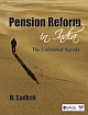 Pension Reform in India :  The Unfinished Agenda 