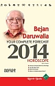 Your Complete Forecast 2014 Horoscope : Bejan Daruwala 