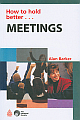 How to Hold Better Meetings
