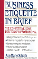 Business Etiquette In Brief (The Competitive Edge for Today???s Professional) 