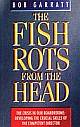 The Fish Rots from the Head (The Crisis in our Boardrooms: Developing the Crucial Skills of the Competent Director) New edition Edition 