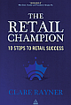 The Retail Champion: 10 Steps to Retail Success 