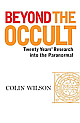 Beyond the Occult: Twenty Years" Research into the Paranormal 