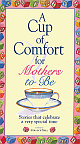 A Cup of Comfort for Mothers to Be (Stories that celebrate a very special time)