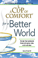 A Cup Of Comfort For A Better World - Stories That Celebrate Those Who Give, Care, And Volunteer 