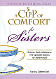 A Cup of Comfort for Sisters: Stories That Celebrate the Special Bonds of Sisterhood 01 Edition 
