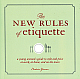 The New Rules of Etiquette: A Young Woman`s Guide to Style and Poise at Work, at Home, and on the Town Original Edition