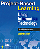  Project-Based Learning Using Information Technology, 2/e 