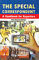 The Special Correspondent: A Handbook for Reporters