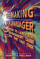 The Making of a Manager: How to Launch your management career on the fast track