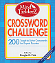 Crossword Challenge: 200 Tough to Solve Crosswords for Expert Puzzlers 