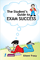  The Student"s Guide to Exam Success 