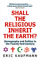 Shall the Religious Inherit The Earth?: Demography and Politics in the Twenty-First Century 