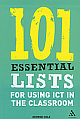  101 Essentials Lists for Using ICT in the Classroom
