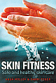 Skin Fitness: Safe and Healthy Skin Care