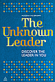 The Unknown Leader: Discover the Leader in You 