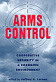  Arms Control: Cooperative Security in a Changing Environment