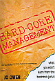 Hard-Core Management: What you won`t learn from business gurus