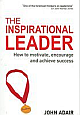 The Inspirational Leader (How to motivate, encourage & achieve success) 