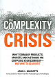 The Complexity Crisis (Why Too Many Products, Markets, and Customer are Crippling Your Company - and What to Do About It) 