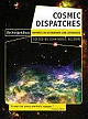 Cosmic Dispatches: The New York Times Reports on Astronomy and Cosmology New and Expanded