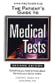 The Patient`s Guide to Medical Tests: Everything You Need to Know about the Tests Your Doctor Orders