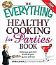 The Everything Healthy Cooking for Parties: Delicious, Guilt-Free Foods All Your Guests Will Love 