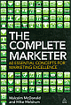 The Complete Marketer: 60 Essential Concepts for Marketing Excellence