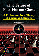  The Future of Post-Human Chess