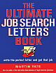 The Ultimate Job Search Letters Book: Write The Perfect Letter & Get That Job 