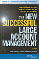 The New Successful Large Account (How to Hold on to your most Important Customers &Turn them into Long-Term Assets)