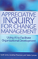 Appreciative Inquiry for Change Management (Using AI to Facilitate Organizational Development) 01 Edition 