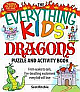 The Everything Kids` Dragons Puzzle and Activity Book: From Scales to Tails, Fire-Breathing Excitement Every Kid Will Love 01 Edition
