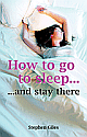 How to Go to Sleep... (...and stay there) 