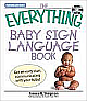 The Everything Baby Sign Language Book: Get an Early Start Communicating with Your Baby! [With DVD] Pap/DVD Edition