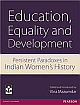  Education, Equality and Development: Persistent Paradoxes in Indian Women`s History