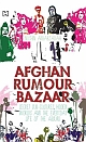 Afghan Rumour Bazaar