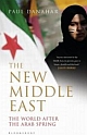 The New Middle East : The world after Arab Spring