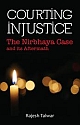 COURTING INJUSTICE: The Nirbhaya Case & Its Aftermath
