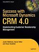 Success with Microsoft Dynamics CRM 4.0: Implementing Customer Relationship Management