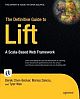 The Definitive Guide to Lift: A Scalabased Web Framework