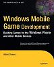 Windows Mobile Game Development: Building games for the Windows Phone and other mobile devices