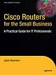 Cisco Routers for the Small Business: A Practical Guide for IT Professionals