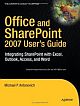 Office and SharePoint 2007 User`s Guide: Integrating SharePoint with Excel, Outlook, Access and Word