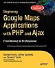 Beginning Google Maps Applications with PHP and Ajax: From Novice to Professional