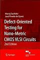 Defect-Oriented Testing for Nano-Metric CMOS VLSI Circuits, 2nd Edition