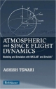 Atmospheric and Space Flight Dynamics: Modeling and Simulation with MATLAB® and Simulink®