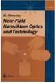 Near-field Nano/Atom Optics and Technology